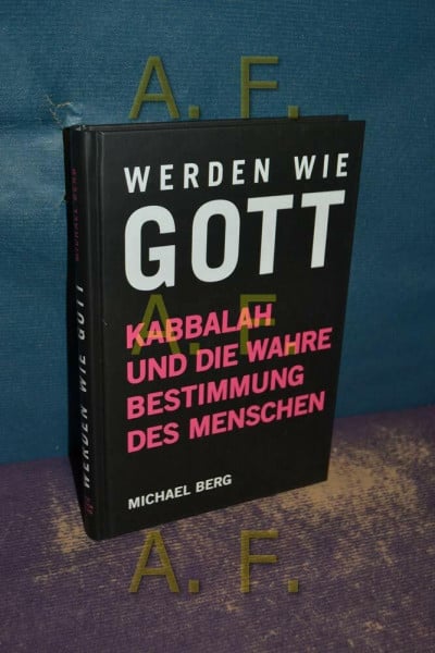 Werden wie Gott: Kabbalah und die wahre Bestimmung des Menschen