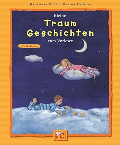 Kleine Traum-Geschichten zum Vorlesen (Kleine Geschichten zum Vorlesen)