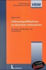 Schlüsselqualifikationen an deutschen Hochschulen: Konzepte, Standpunkte und Perspektiven