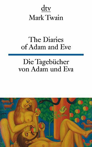 The Diaries of Adam and Eve Die Tagebücher von Adam und Eva: dtv zweisprachig für Könner – Englisch