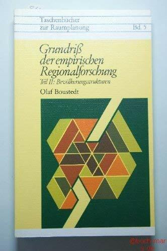 Grundriß der empirischen Regionalforschung. Teil I: I. Raumstrukturen; Teil II: Bevölkerungsstrukturen; Teil III: Siedlungsstrukturen; Teil IV: Regionalstatistik.
