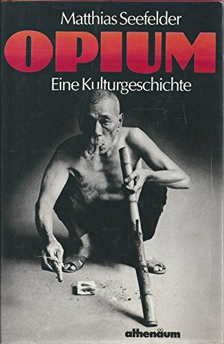 Opium. Eine Kulturgeschichte