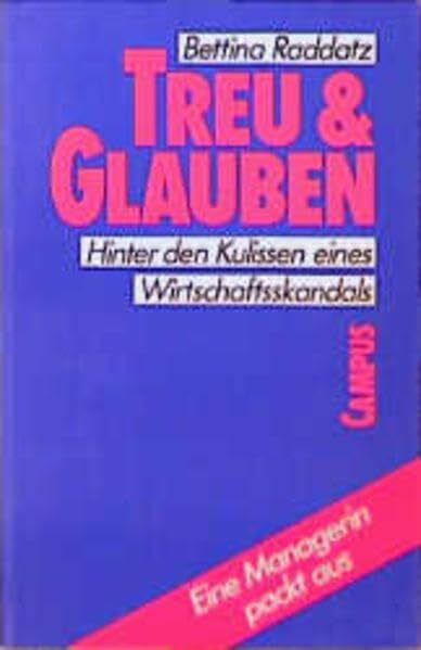 Treu & Glauben: Hinter den Kulissen eines Wirtschaftsskandals. Eine Managerin packt aus
