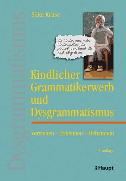 Kindlicher Grammatikerwerb und Dysgrammatismus: Verstehen - Erkennen - Behandeln