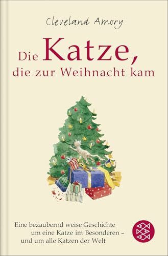 Die Katze, die zur Weihnacht kam: Eine bezaubernd weise Geschichte um eine Katze im Besonderen - und um alle Katzen der Welt