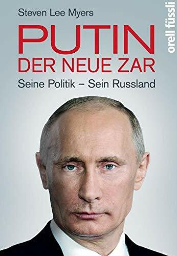 Putin – der neue Zar: Seine Politik – Sein Russland