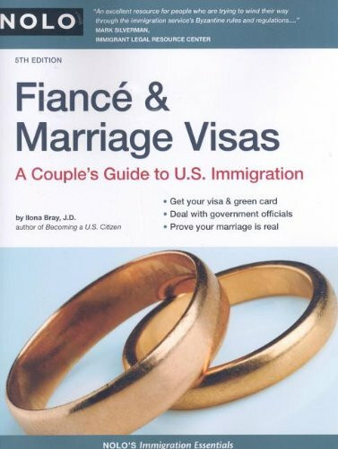 Fiance & Marriage Visas: A Couple's Guide to U.S. Immigration (FIANCE AND MARRIAGE VISAS)