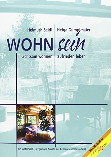 Wohn-Sein: Achtsam wohnen - zufrieden leben (Ein Ratgeber)