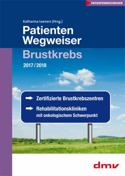PatientenWegweiser Brustkrebs 2017/2017: Zertifizierte Brustkrebszentren, Rehabilitationskliniken mit onkologischem Schwerpunkt