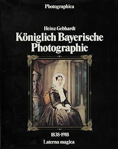 Königlich Bayerische Photographie 1838 - 1918