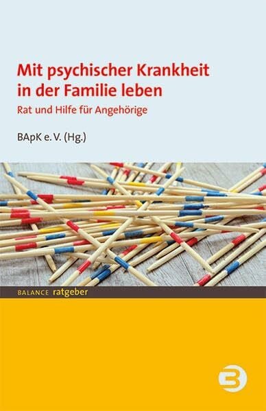 Mit psychischer Krankheit in der Familie leben: Rat und Hilfe für Angehörige (BALANCE Ratgeber)
