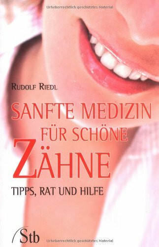 Sanfte Medizin für schöne Zähne: Tips, Rat und Hilfe