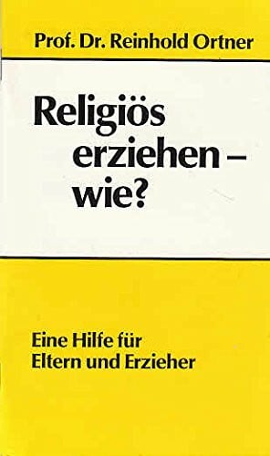Religiös erziehen - wie?