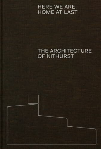 Here We Are, Home at Last: The Architecture of Nithurst