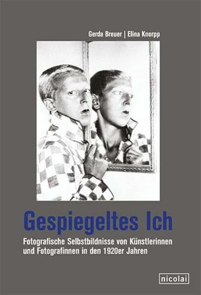 Gespiegeltes Ich: Fotografische Selbstbildnisse von Frauen in den 1920er Jahren