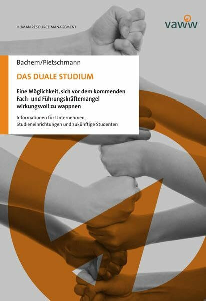 Das duale Studium: Eine Möglichkeit, sich vor dem kommenden Fach- und Führungskräftemangel wirkungsvoll zu wappnen