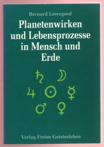 Planetenwirken und Lebensprozesse in Mensch und Erde: Beiträge zum Verständnis des Wirkens der von Rudolf Steiner für die Landwirtschaft angegebenen Heilpflanzenkomposte