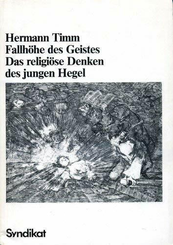 Fallhöhe des Geistes. Das religiöse Denken des jungen Hegel