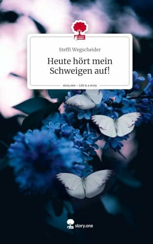 Heute hört mein Schweigen auf!. Life is a Story - story.one