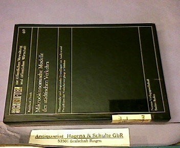 Mikroökonomische Modelle des städtischen Verkehrs. Theoretische und empirische Grundlagen zur Analyse und Projektion der Verkehrsvorgänge in Städten