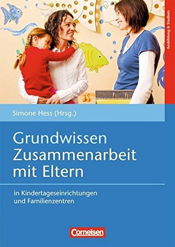 Grundwissen Frühpädagogik: Zusammenarbeit mit Eltern in Kindertageseinrichtungen und Familienzentren: Buch