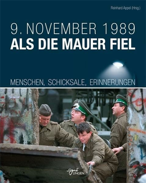 9. November 1989 Als die Mauer fiel: Menschen, Schicksale, Erinnerungen (Signé Lingen)
