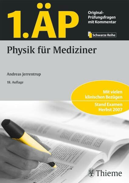 1. ÄP - Physik für Mediziner: Mit vielen klinischen Bezügen. Stand: Examen Herbst 2007 (Schwarze Reihe - 1. ÄP und 2. ÄP ("Hammerexamen") / Original-Prüfungsfragen mit Kommentar)