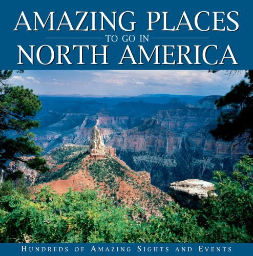 Amazing Places to Go in North America