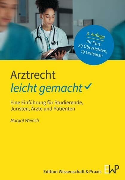 Arztrecht – leicht gemacht: Eine Einführung für Studierende, Juristen, Ärzte und Patienten (GELBE SERIE – leicht gemacht)