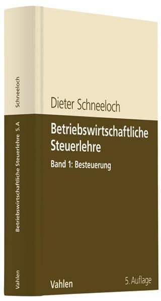 Betriebswirtschaftliche Steuerlehre Band 1: Besteuerung
