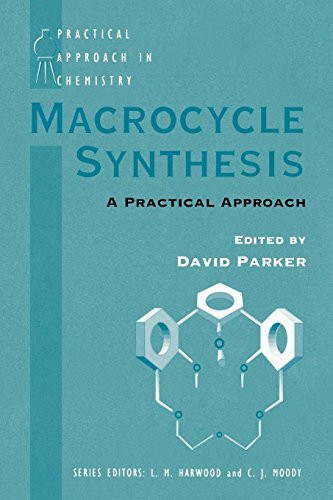 Macrocycle Synthesis: A Practical Approach (Practical Approach in Chemistry) (The Practical Approach in Chemistry Series)