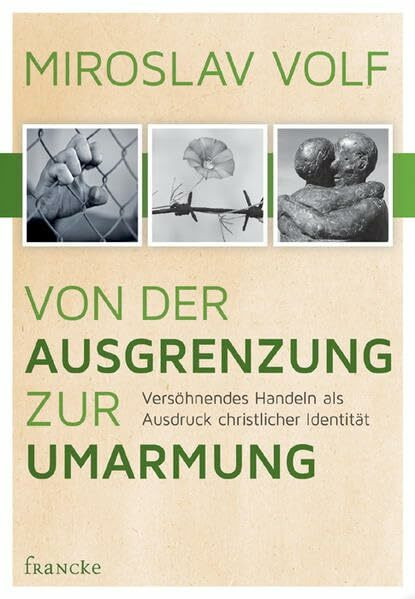 Von der Ausgrenzung zur Umarmung: Versöhnendes Handeln als Ausdruck christlicher Identität