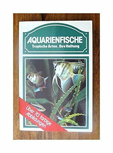 Aquarienfische. Tropische Arten und ihre Haltung