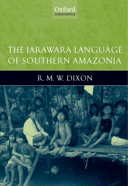 The Jarawara Language of Southern Amazonia (Oxford Linguistics)