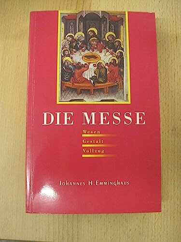 Die Messe. Wesen - Gestalt - Vollzug