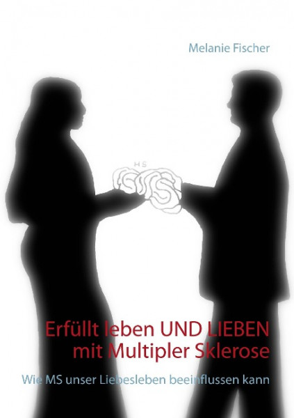Erfüllt leben und lieben mit Multipler Sklerose