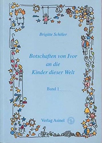 Botschaften von Ivor an die Kinder dieser Welt. Band 1