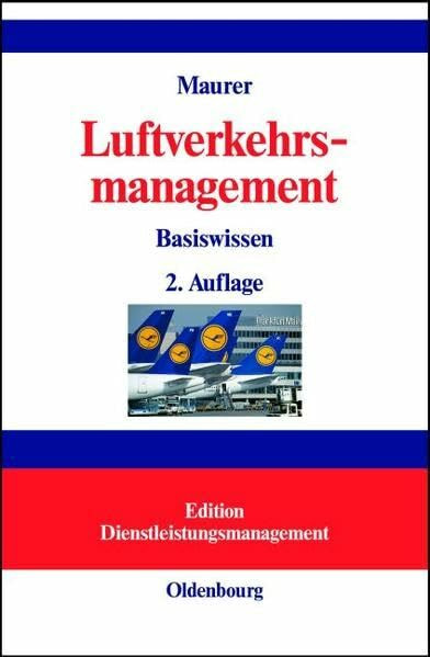 Luftverkehrsmanagement: Basiswissen (Edition Dienstleistungsmanagement)