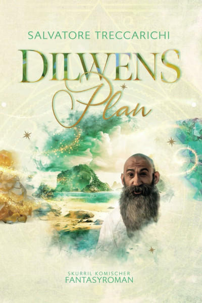 Dilwens Plan: Skurril komischer Fantasyroman