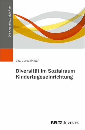 Diversität im Sozialraum Kindertageseinrichtung (Die Kita im sozialen Raum)