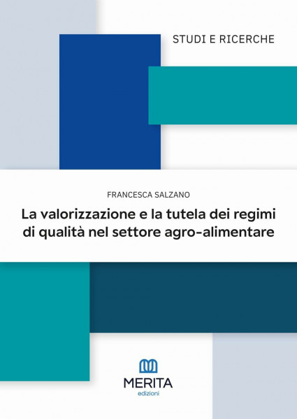 La valorizzazione e la tutela dei regimi di qualità nel settore agro-alimentare (Studi e ricerche)