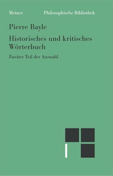 Historisches und kritisches Wörterbuch: Zweiter Teil der Auswahl (Philosophische Bibliothek)