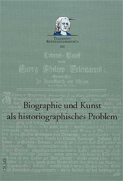 Biographie und Kunst als historiographisches Problem: Bericht über die Internationale Wissenschaftliche Konferenz anlässlich der 16. Magdeburger ... 15. März 2002 (Telemann-Konferenzberichte)