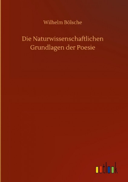 Die Naturwissenschaftlichen Grundlagen der Poesie