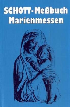 Schott-Messbuch Marienmessen: Originaltexte der authent. dt. Ausg. des Messbuchs und des Messlektionars