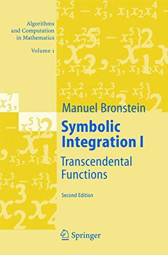 Symbolic Integration I: Transcendental Functions (Algorithms and Computation in Mathematics, 1, Band 1)