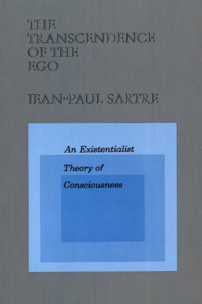 The Transcendence of the Ego: An Existentialist Theory of Consciousness