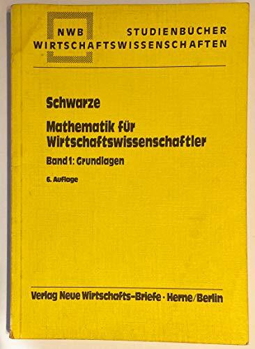 Mathematik für Wirtschaftswissenschaftler: Grundlagen
