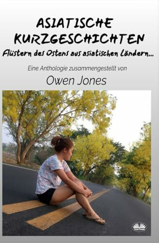 Asiatische Kurzgeschichten: Flüstern Des Ostens Aus Asiatischen Ländern...
