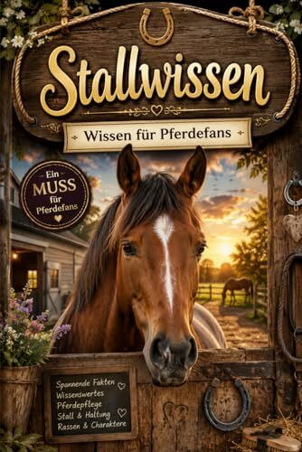 Stallwissen - Wissen für Pferdefans: Das Pferdebuch für Pferdefans – spannendes Pferdewissen, unnützes Wissen und Fakten über Pferde, tolles Geschenk ... Reiter und Pferdeliebhaber zum Geburtstag